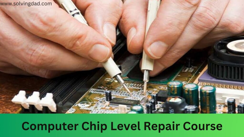 Computer Chip Level Repair Course 