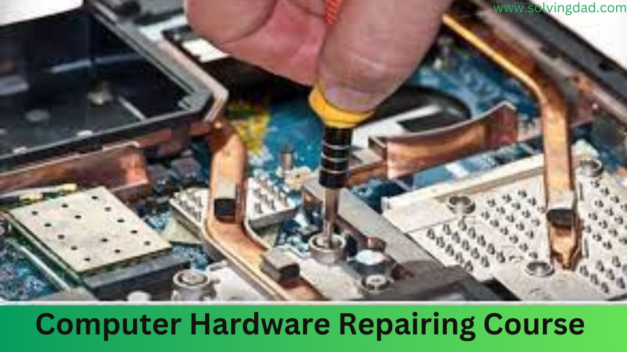 Computer hardware Repairing Course 