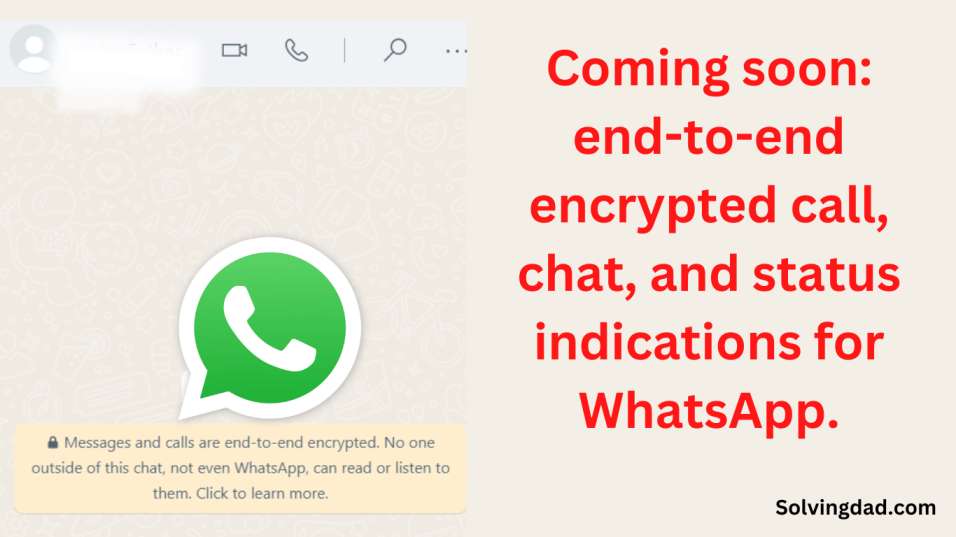 Coming-soon-end-to-end-encrypted-call,-chat,-and-status-indications-for-WhatsApp.