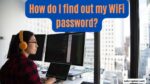 How do I find out my WiFi password