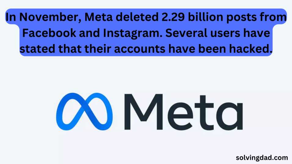In November, Meta deleted 2.29 billion posts from Facebook and Instagram. Several users have stated that their accounts have been hacked.