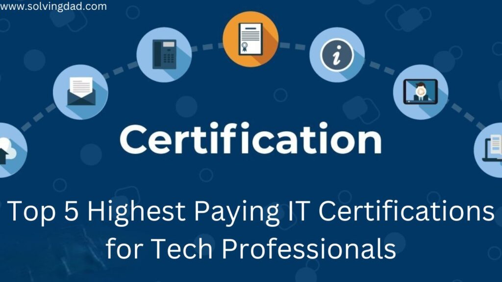 Top 5 Highest Paying IT certifications for Tech Professionals Solving Dad