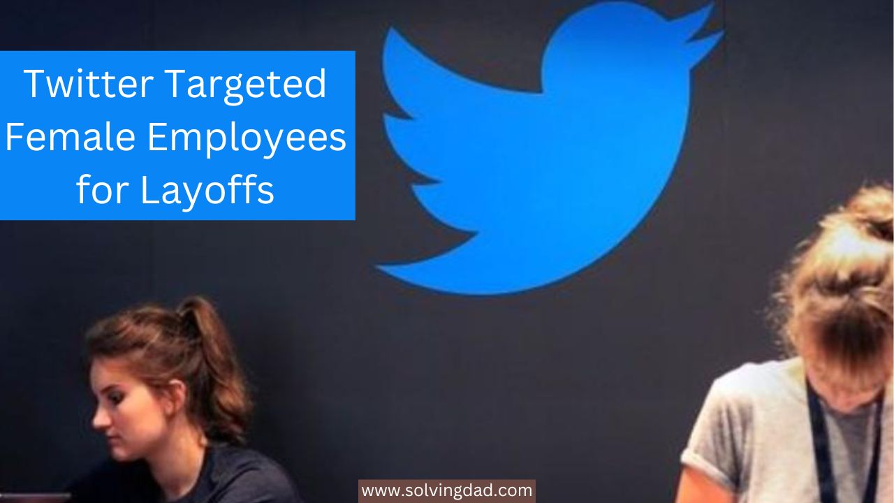 Twitter Targeted Female Employees for Layoffs
