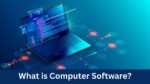 What is Computer Software?
