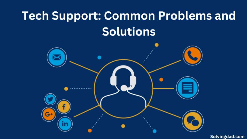Tech Support: Common Problems and Solutions