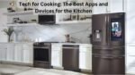 Tech for Cooking The Best Apps and Devices for the Kitchen