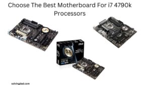 Choose The Best Motherboard For i7 4790k Processors
