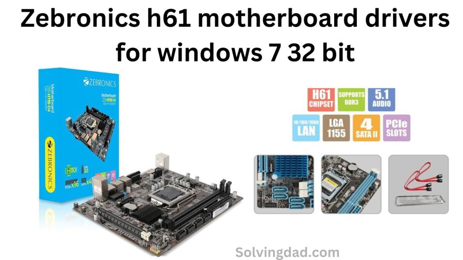 Zebronics h61 motherboard drivers for windows 7 32 bit