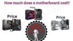 How much does a motherboard cost?