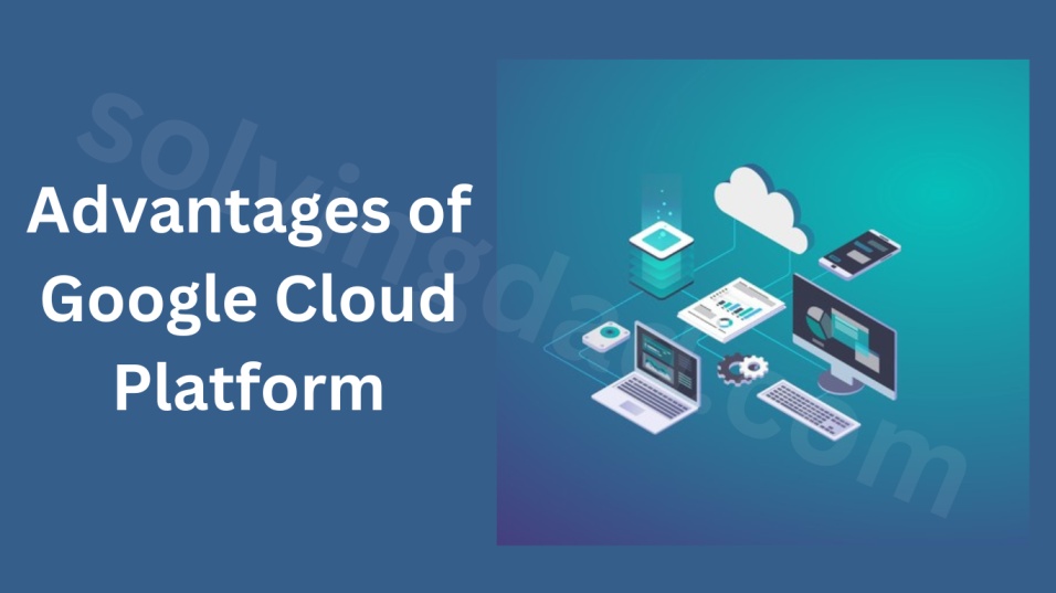 Advantages-of-Google-Cloud-Platform: