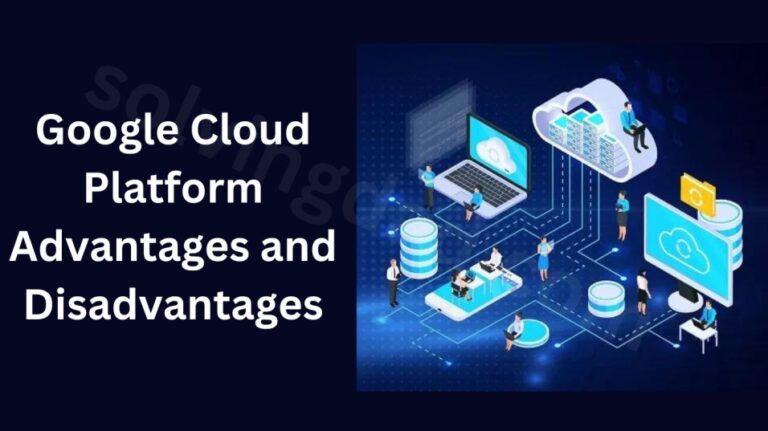 Google Cloud Platform Advantages and Disadvantages