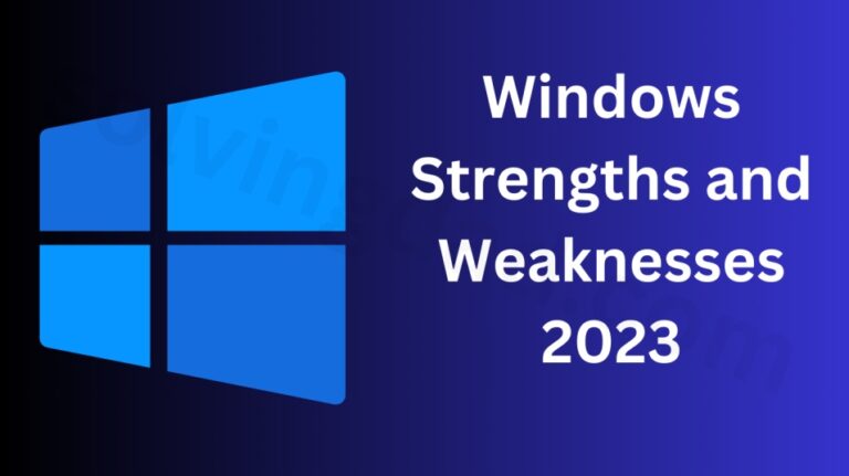 Windows Strengths and Weaknesses 2023