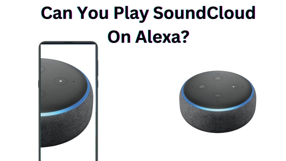 Can you Play SoundCloud on ALexa