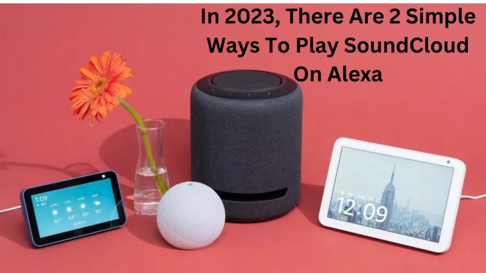 Can you Play SoundCloud on ALexa