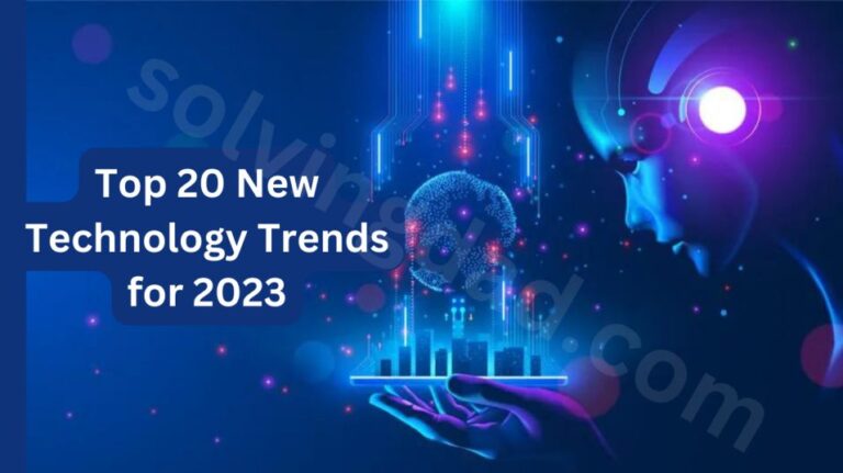 Top 20 New Technology Trends For 2023