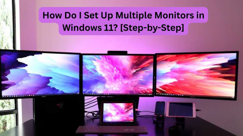 Multiple Monitors in Windows 11