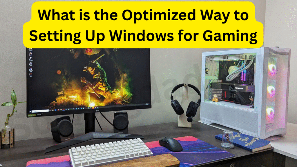 What is the Optimized Way to Setting Up Windows for Gaming