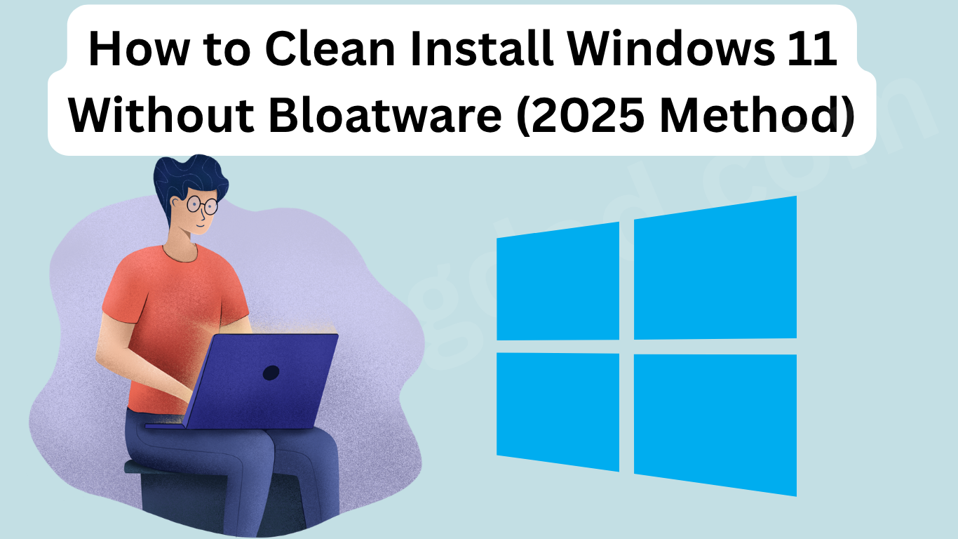 How to Clean Install Windows 11 Without Bloatware (2025 Method)