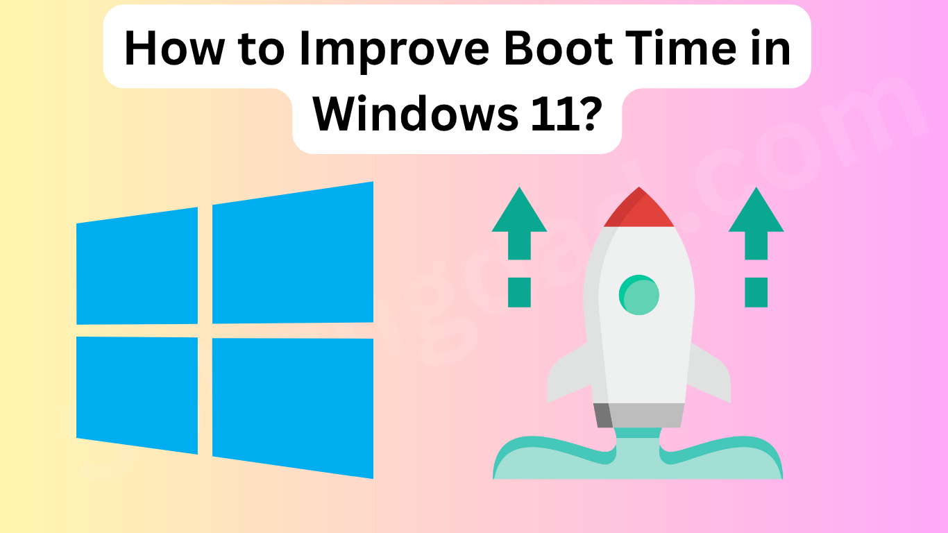 How to Improve Boot Time in Windows 11?