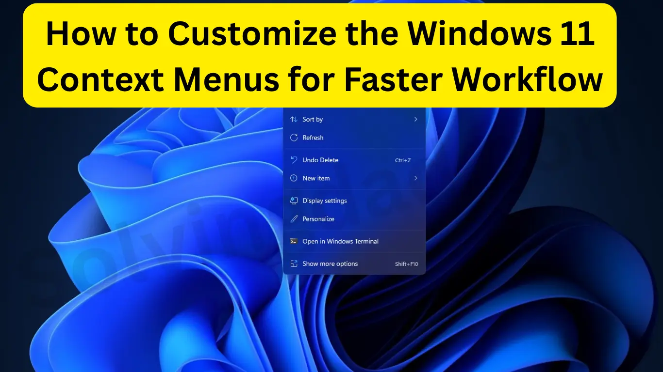 How to Customize the Windows 11 Context Menus for Faster Workflow
