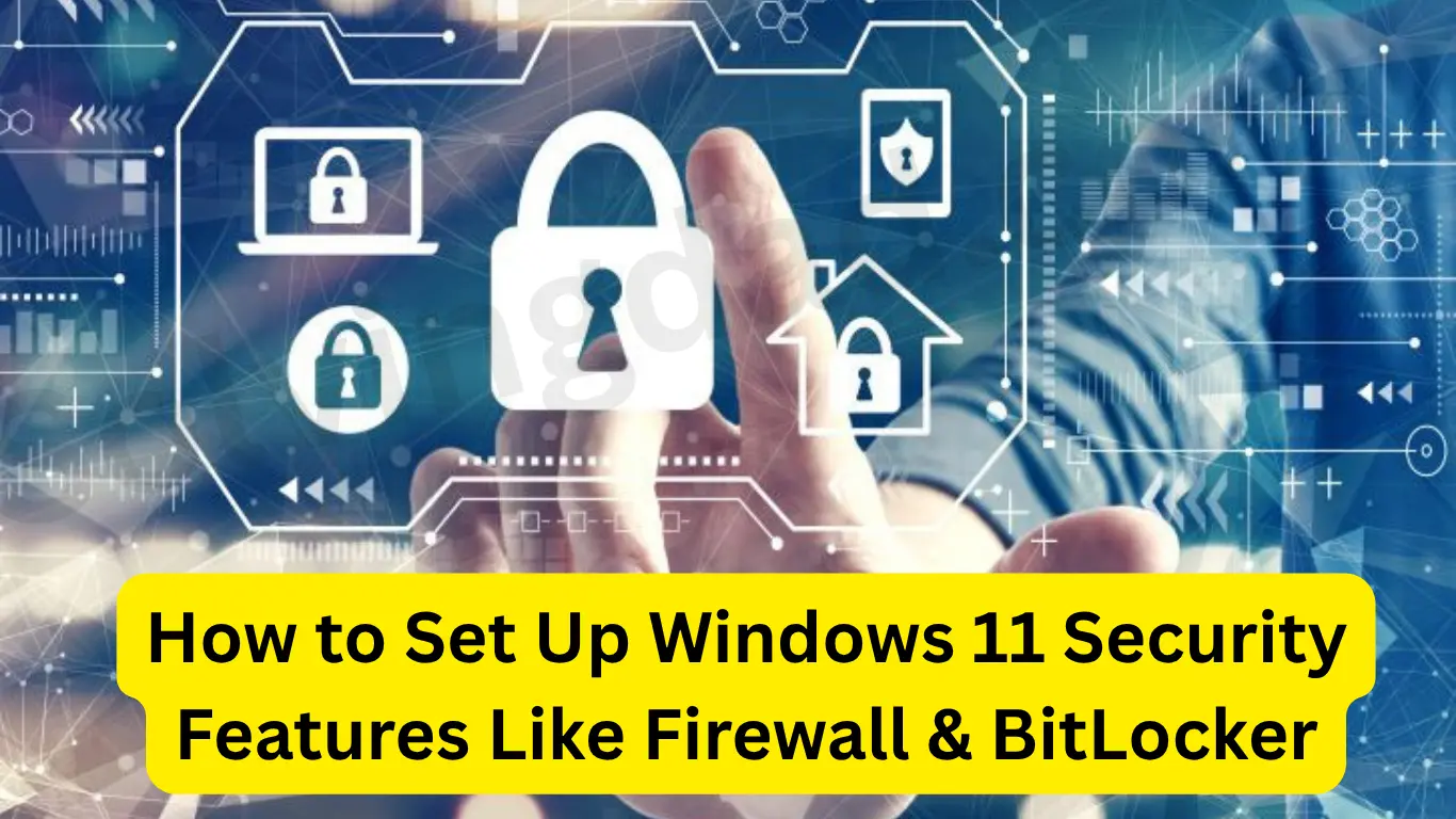 How to Set Up Windows 11 Security Features Like Firewall & BitLocker
