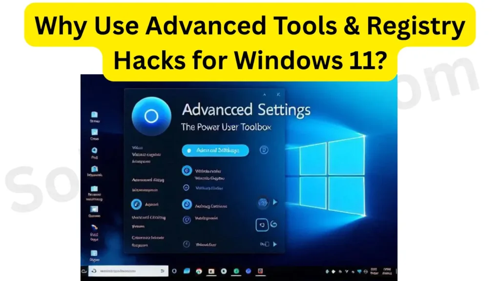 Advanced Tools & Registry Hacks for Windows 11 Power User Guide