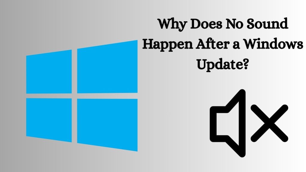 Why Does No Sound Happen After a Windows Update?