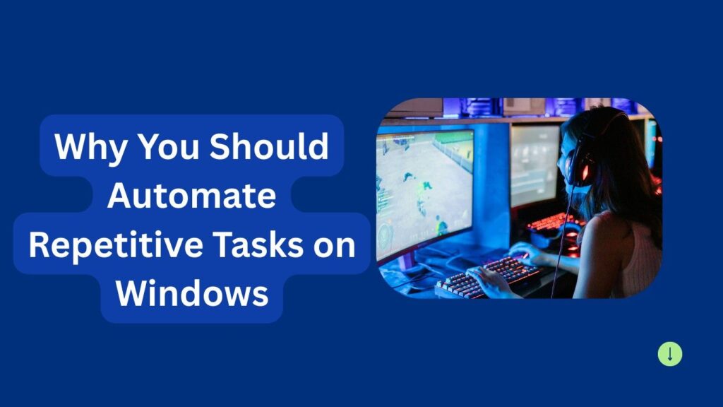 Why You Should Automate Repetitive Tasks on Windows