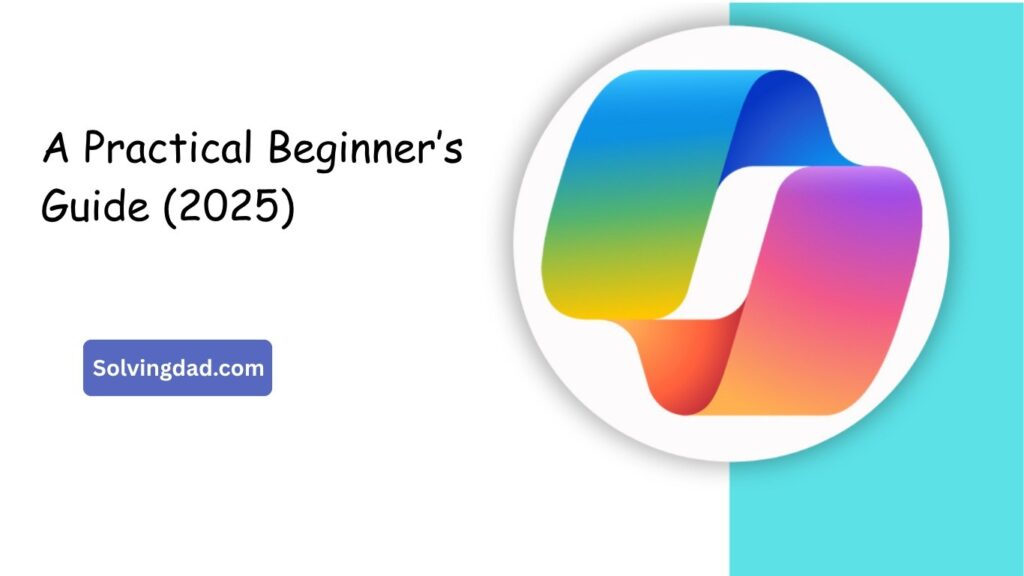 How to Use Microsoft Copilot on Windows 11: A Practical Beginner’s Guide (2025)