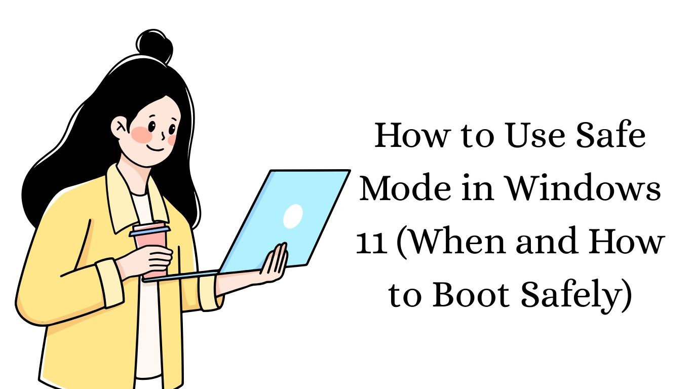 How to Use Safe Mode in Windows 11 (When and How to Boot Safely)
