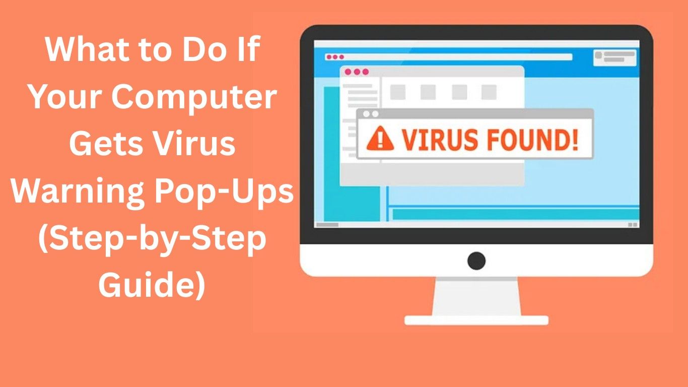 What to Do If Your Computer Gets Virus Warning Pop-Ups (Step-by-Step Guide)