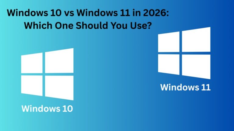 Windows 10 vs Windows 11 in 2026: Which One Should You Use?