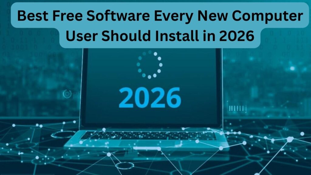 Best Free Software Every New Computer User Should Install in 2026
