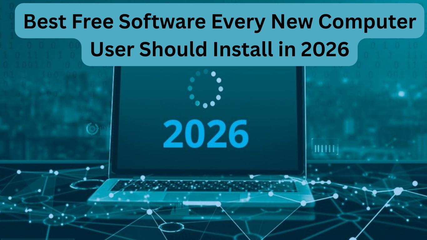 Best Free Software Every New Computer User Should Install in 2026