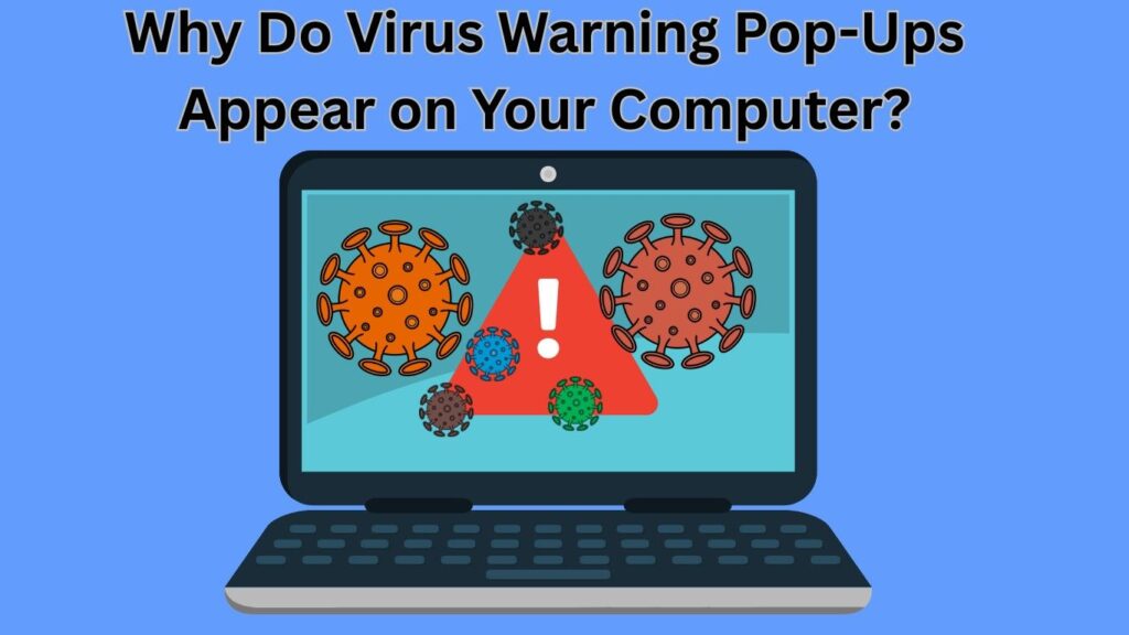 Why Do Virus Warning Pop-Ups Appear on Your Computer?