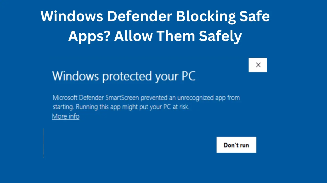 Windows Defender Blocking Safe Apps? Allow Them Safely