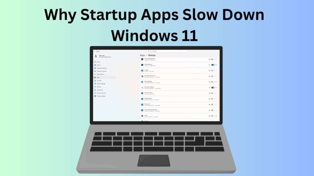 Why Startup Apps Slow Down Windows 11