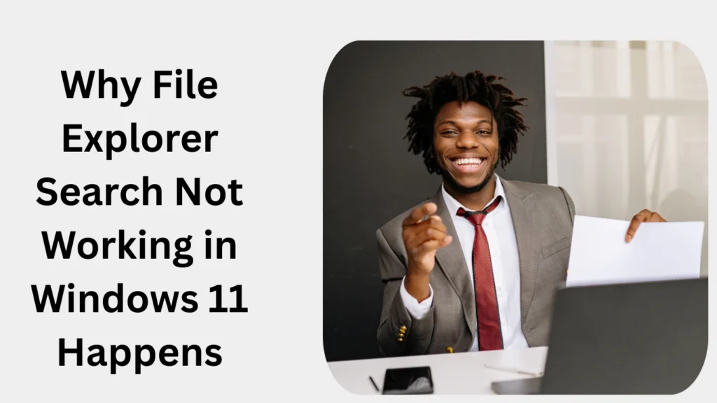 Why File Explorer Search Not Working in Windows 11 Happens