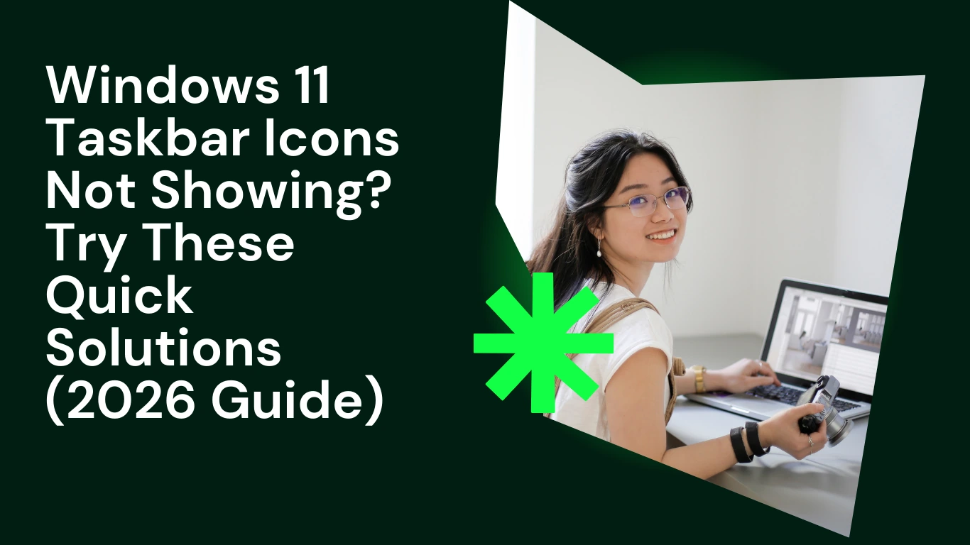 Windows 11 Taskbar Icons Not Showing? Try These Quick Solutions (2026 Guide)