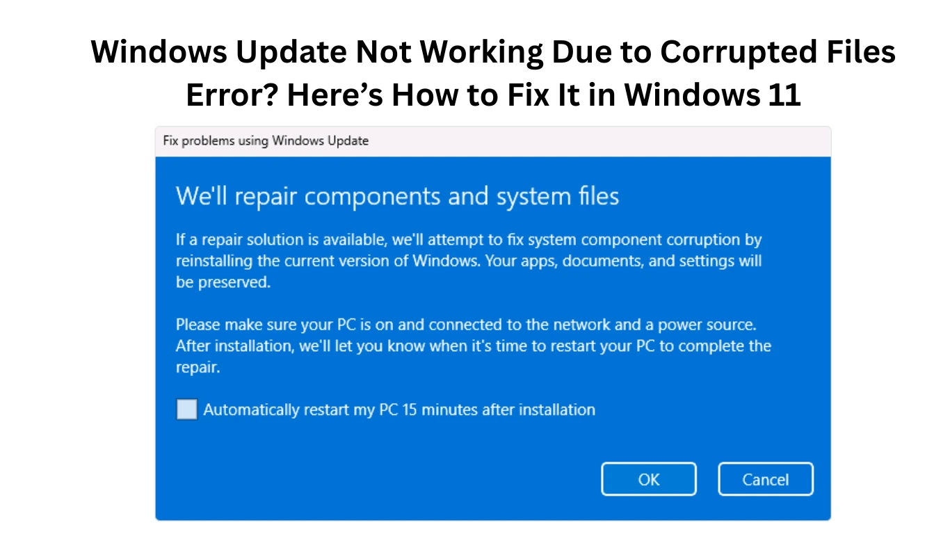Windows Update Not Working Due to Corrupted Files Error? Here’s How to Fix It in Windows 11