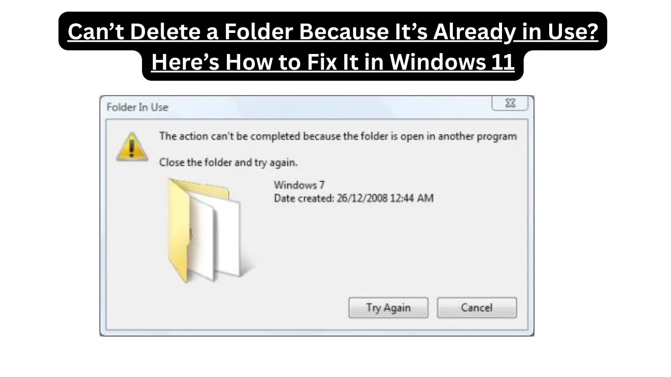 Can’t Delete a Folder Because It’s Already in Use? Here’s How to Fix It in Windows 11