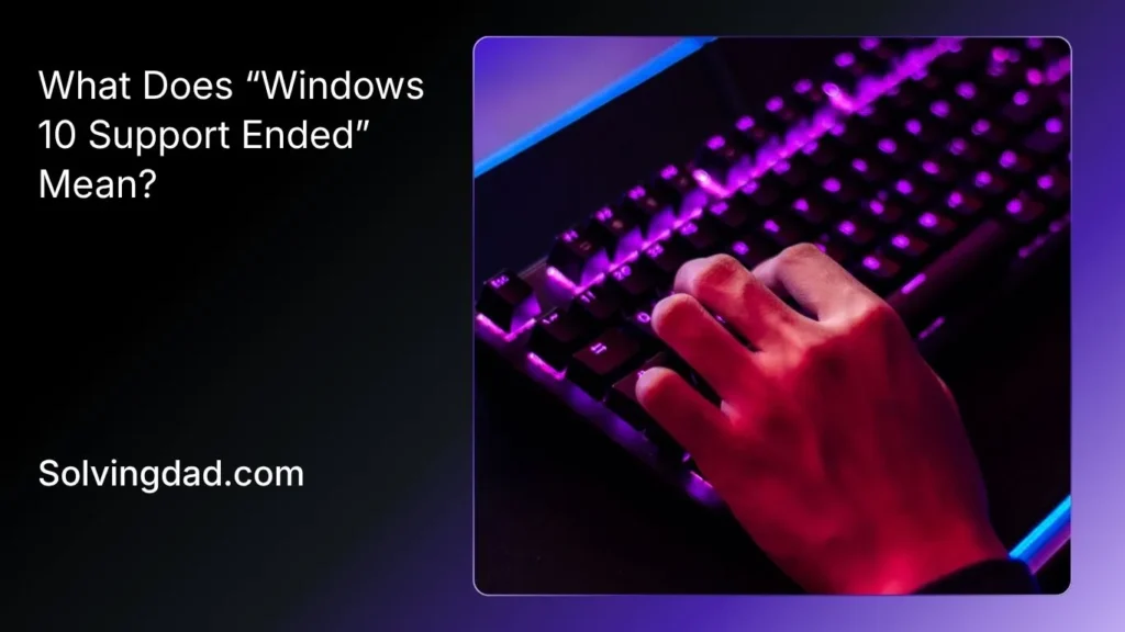 Is It Still Safe to Use Windows 10 After Support Ended?