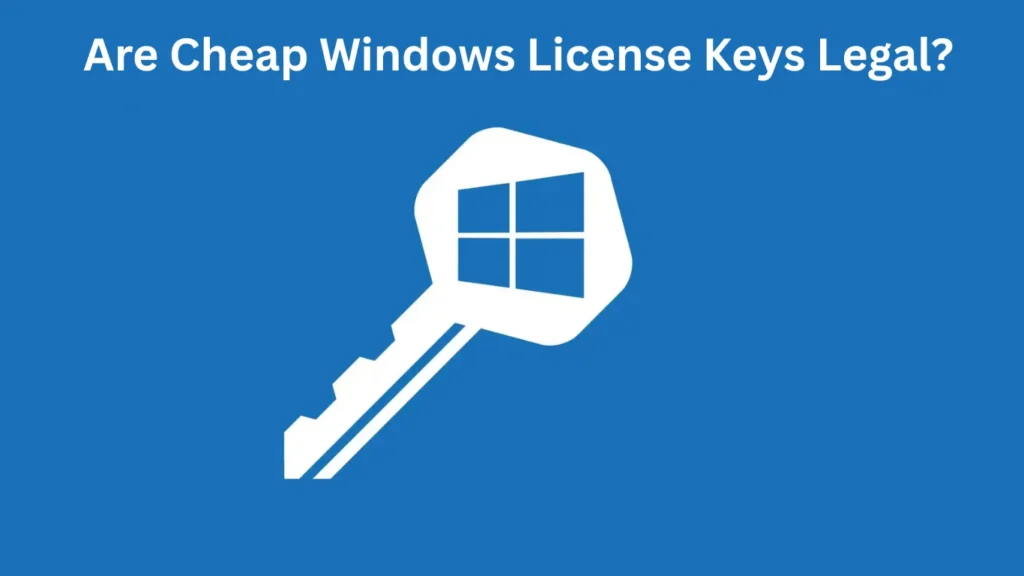 Are cheap Windows license keys from third-party sites legitimate?