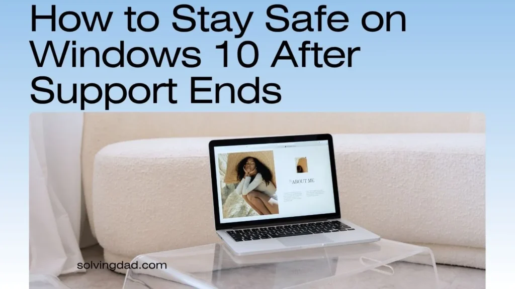 Is It Still Safe to Use Windows 10 After Support Ended?