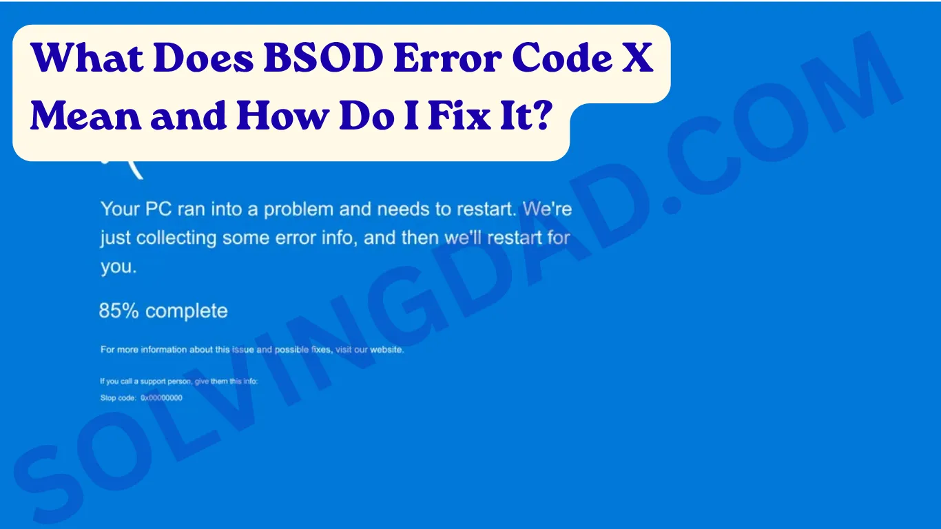 What Does BSOD Error Code X Mean and How Do I Fix It?