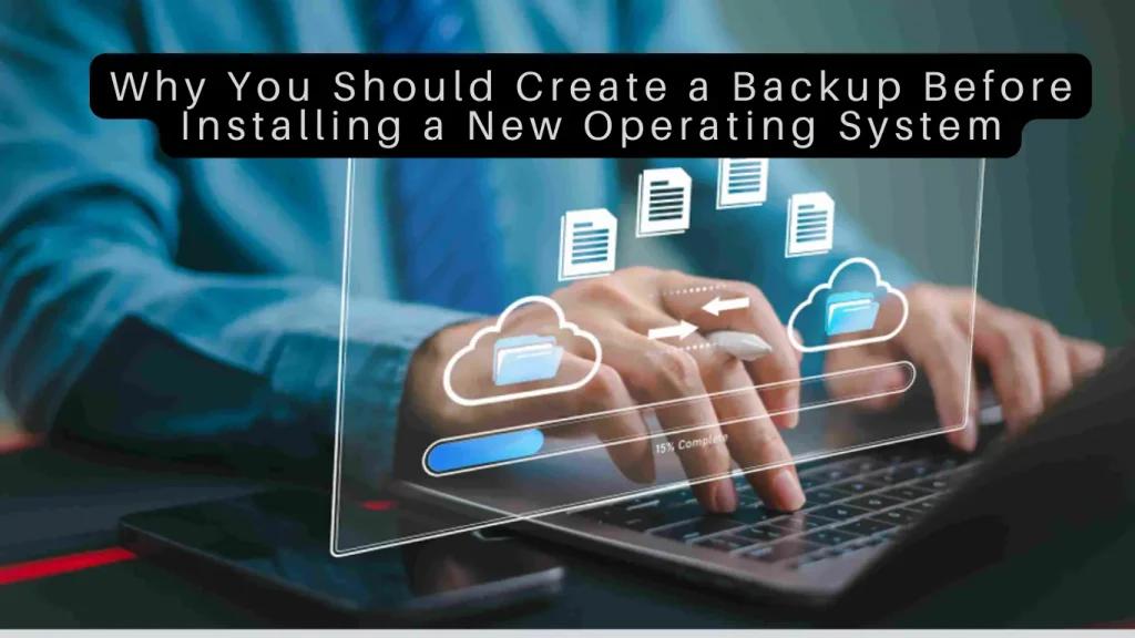 How to Create a Backup Before Installing a New Operating System