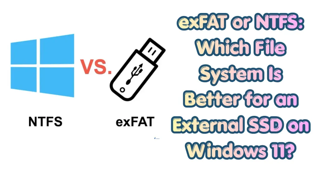 External SSD Perform Better if Formatted to exFAT or NTFS?