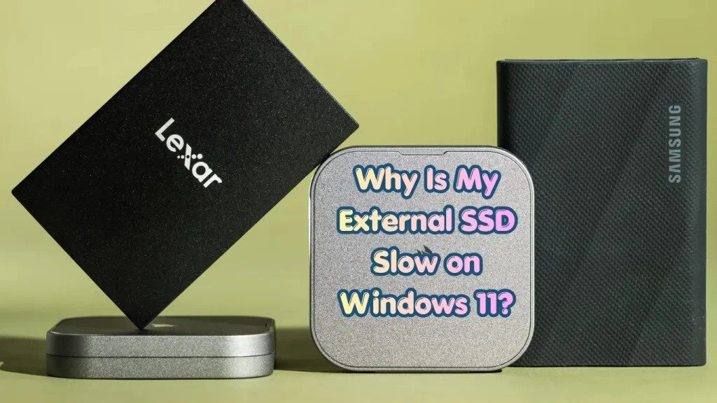Speed Up an External SSD on Windows 11: 10 Easy Fixes
